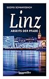 Linz abseits der Pfade: Eine etwas andere Reise durch die Stadt an der Donau
