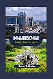 NAIROBI REISEFÜHRER 2023: Enthüllung der verborgenen Schätze von Nairobi: Erkundung der Naturschätze von Nairobi: Parks, Wälder, Wasserfälle und Eintauchen in das reiche Erbe von Nairobi