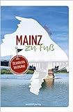 Mainz zu Fuß: Die schönsten Spaziergänge