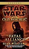 Fatal Alliance: Star Wars Legends (The Old Republic) (Star Wars: The Old Republic - Legends, Band 3)