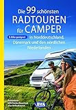 Die 99 schönsten Radtouren für Camper in Norddeutschland, Dänemark und den nördlichen Niederlanden, E-Bike geeignet, mit GPX-Tracks-Download (Die schönsten Radtouren für Camper)