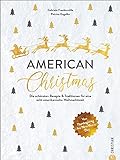 Kochbuch Weihnachten – American Christmas: Die 60 schönsten Rezepte & Traditionen für eine echt amerikanische Weihnachtszeit. Von Thanksgiving bis New Year’s Day