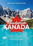 Nationalparkroute Kanada: Die legendäre Route durch den Westen Kanadas (Routenreiseführer, Wohnmobilreise, Individualreise, Selbstfahrer, 6 Nationalparks, über 200 Bilder, viele Karten)