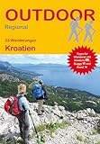 Kroatien (23 Wanderungen) (Outdoor Regional Wanderführer): GPS-Tracks zum Download. Tipps für Wanderer mit Kindern, Buggy und Hund
