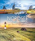 Highlights Nordsee von Sylt bis Emden. 50 Ziele, die Sie gesehen haben sollten! Ein Bildband-Reiseführer. Neu 2020: jetzt 24 Seiten extra. Inklusive Routenvorschläge für Rundreisen.