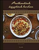 Authentisch ägyptisch kochen: nach Rezepten von Abou El Sid. Deutsche Fassung von Ursula Fabian.