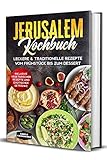 Jerusalem Kochbuch: Leckere & traditionelle Rezepte vom Frühstück bis zum Dessert - Inklusive vegetarischer Rezepte und exotischer Getränke