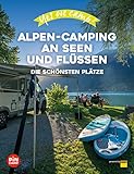Yes we camp! Alpen-Camping an Seen und Flüssen: Die schönsten Plätze am Wasser (PiNCAMP powered by ADAC)
