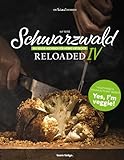 Schwarzwald Reloaded 4: Das Veggie-Kochbuch für Heimat-Entdecker: Das Veggie-Kochbuch unserer Heimat (Schwarzwald Reloaded: Klassiker der besten Küche Deutschlands neu interpretiert)