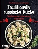 Traditionelle russische Küche: 100 Rezepte von Borschtsch bis Pelmeni. Eine kulinarische Reise mit Blinis, Soljanka, Mantis und vielem mehr durch die Küche Russlands mit den TermiTwins