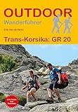 Trans-Korsika: GR 20 (Outdoor Wanderführer)