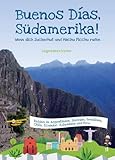 Buenos Días, Südamerika: Wenn dich Zuckerhut und Machu Picchu rufen