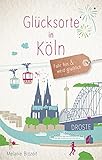 Glücksorte in Köln: Fahr hin & werd glücklich: Fahr hin und werd glücklich