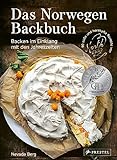 Das Norwegen-Backbuch: Backen im Einklang mit den Jahreszeiten - 90 süße und herzhafte Rezepte von North Wild Kitchen