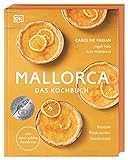 Mallorca – Das Kochbuch: Rezepte, Produzenten, Geschichten. Von einer echten Insiderin