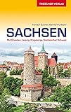 Reiseführer Sachsen: Mit Dresden, Leipzig, Erzgebirge und Sächsischer Schweiz