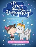 DU BIST EINFACH EINZIGARTIG! : Das inspirierende Kinderbuch ab 6 Jahren über Mut, Achtsamkeit, Selbstvertrauen und Freundschaft! (Geschenkbuch für Jungen und Mädchen)