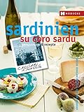 Sardinien – su coro sardu: Genussreise und Rezepte (Genussreise & Rezepte)