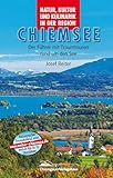 Natur, Kultur und Kulinarik in der Region Chiemsee: Der Chiemseeführer mit Traumtouren rund um den See.: Der Führer mit Traumtouren rund um den See