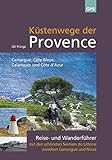 Küstenwege der Provence: Reise- und Wanderführer mit den schönsten Sentiers du Littoral zwischen Camargue und Nizza