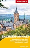TRESCHER Reiseführer Sachsen-Anhalt: Mit Magdeburg, Halle (Saale), Dessau, Lutherstadt Wittenberg, Naumburg und Ostharz