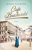 Café Buchwald (Cafés, die Geschichte schreiben 1): Roman | Historischer Familienroman über eine legendäre Berliner Konditorei