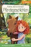 Meine allerschönsten Pferdegeschichten: Das Lesebuch für Mädchen ab 8 Jahren (Lesebuch 3. Klasse)