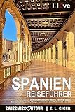 Spanien Reiseführer 2023: Barcelona Reiseführer Madrid, Valencia, Bilbao, San Sebastian, Sevilla, Malaga. Spanien mit dem Wohnmobil oder ÖV (Swissmissontour Reiseführer)