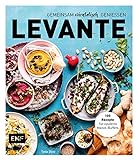 Levante – Gemeinsam orientalisch genießen: 100 Rezepte für opulente Mezze-Buffets