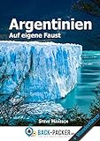 Argentinien auf eigene Faust: Argentinien Reiseführer & Wanderführer für Individualreisende