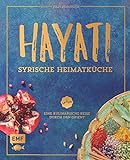 Hayati – Syrische Heimatküche: Eine kulinarische Reise durch den Orient