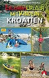 Erlebnisurlaub mit Kindern Kroatien: 40 Wanderungen und Ausflüge. Mit GPS-Tracks. (Rother Wanderbuch)
